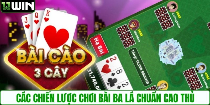 Các chiến lược chơi bài ba lá chuẩn cao thủ