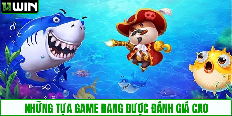Danh sách những tựa game đang được đánh giá cao