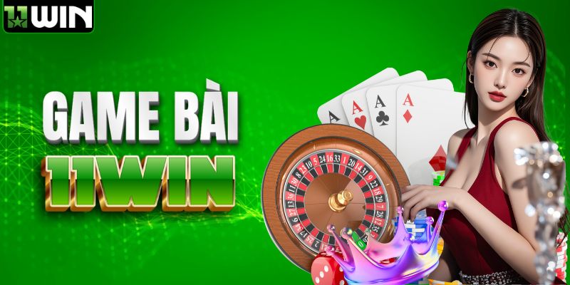 Game bài 11WIN hội tụ siêu phẩm