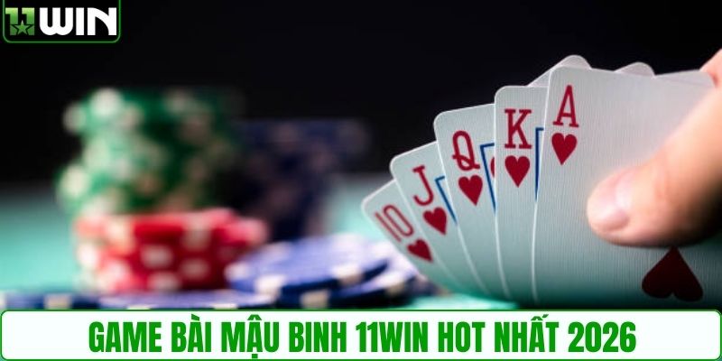 Game bài mậu binh 11WIN hot nhất 2026