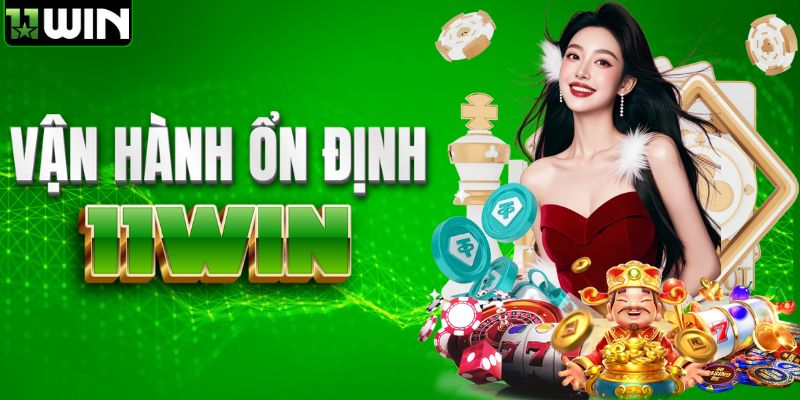 Hệ thống cổng cược 11WIN vận hành ổn định