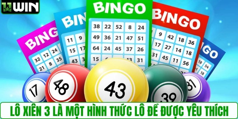 Lô xiên 3 là một hình thức lô đề được yêu thích