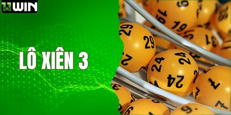 Lô Xiên 3 - Bắt Số Thông Minh Giúp Tối Ưu Hoá Lợi Nhuận