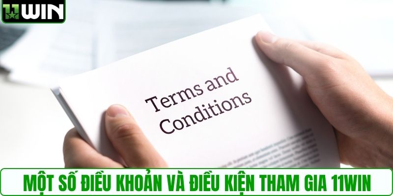 Một số điều khoản và điều kiện tham gia 11WIN