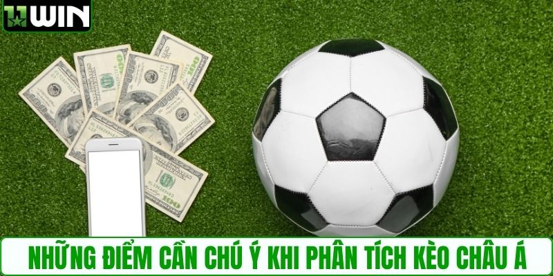Những điểm cần chú ý khi phân tích kèo Châu Á