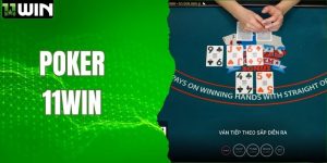 Hướng Dẫn Chơi Casino Poker 11WIN Đúng Luật Nhất 2026