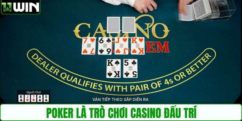 Poker là trò chơi casino đấu trí