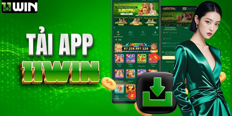Tải app 11WIN nhanh gọn và an toàn