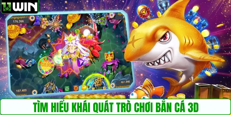 Tìm hiểu khái quát trò chơi bắn cá 3D