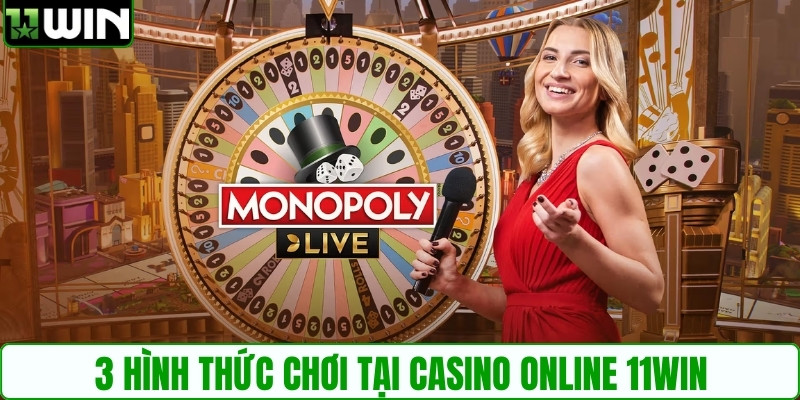 3 hình thức chơi tại casino online 11WIN